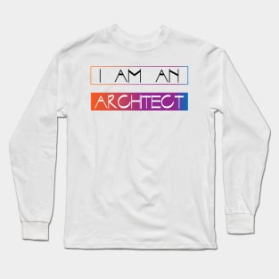 I am an architect Long Sleeve T-Shirt